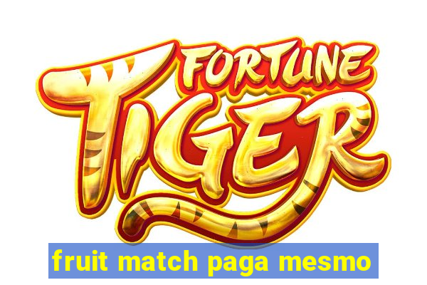 fruit match paga mesmo